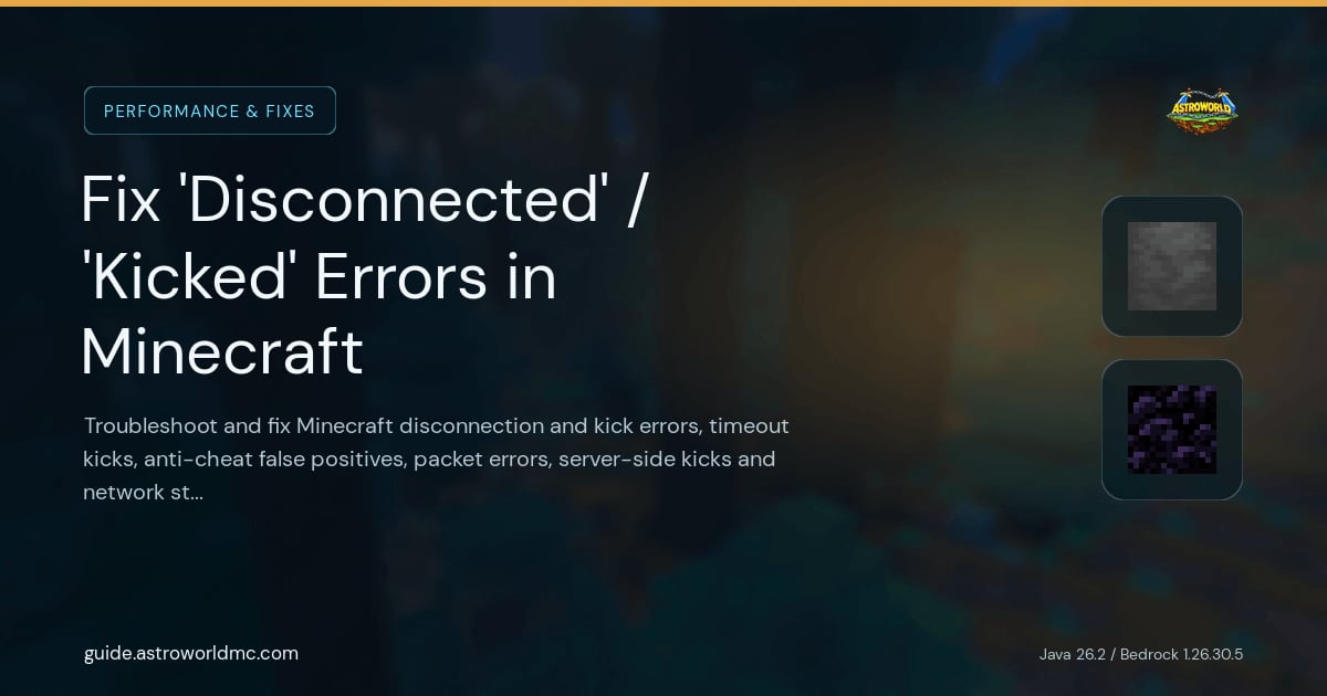 Fix 'Disconnected' / 'Kicked' Errors in Minecraft: Troubleshoot and fix Minecraft disconnection and kick errors, timeout kicks, anti-cheat false positives, packet errors, server-side kicks and network stability.