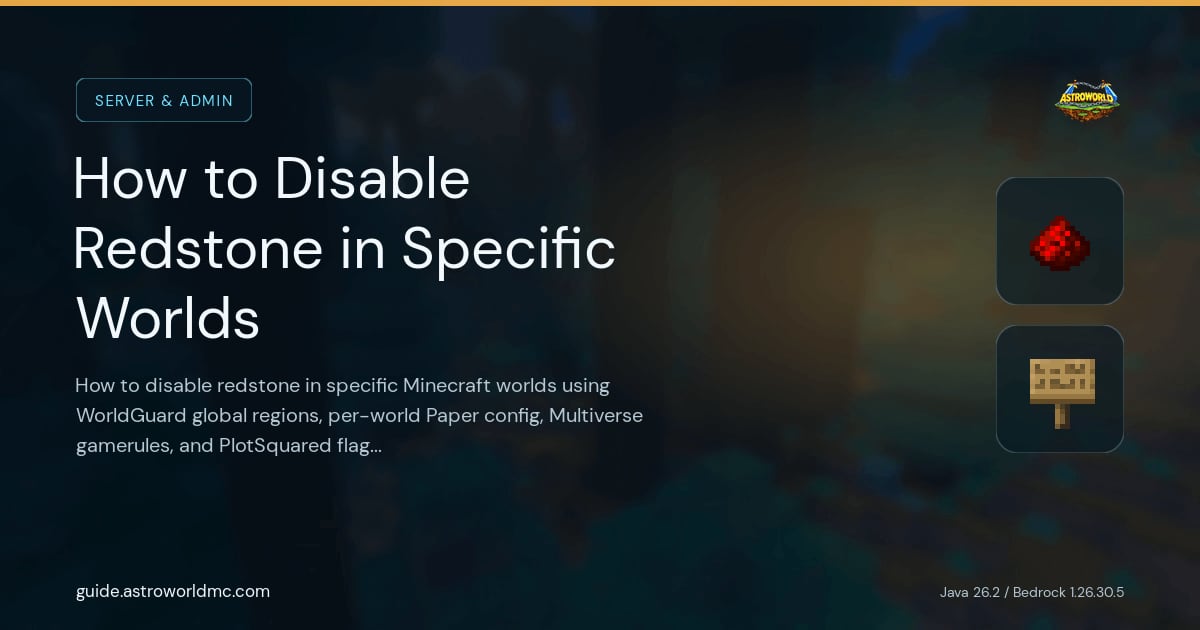 How to Disable Redstone in Specific Worlds: How to disable redstone in specific Minecraft worlds using WorldGuard global regions, per-world Paper config, Multiverse gamerules, and PlotSquared flags, with staff-only bypass.