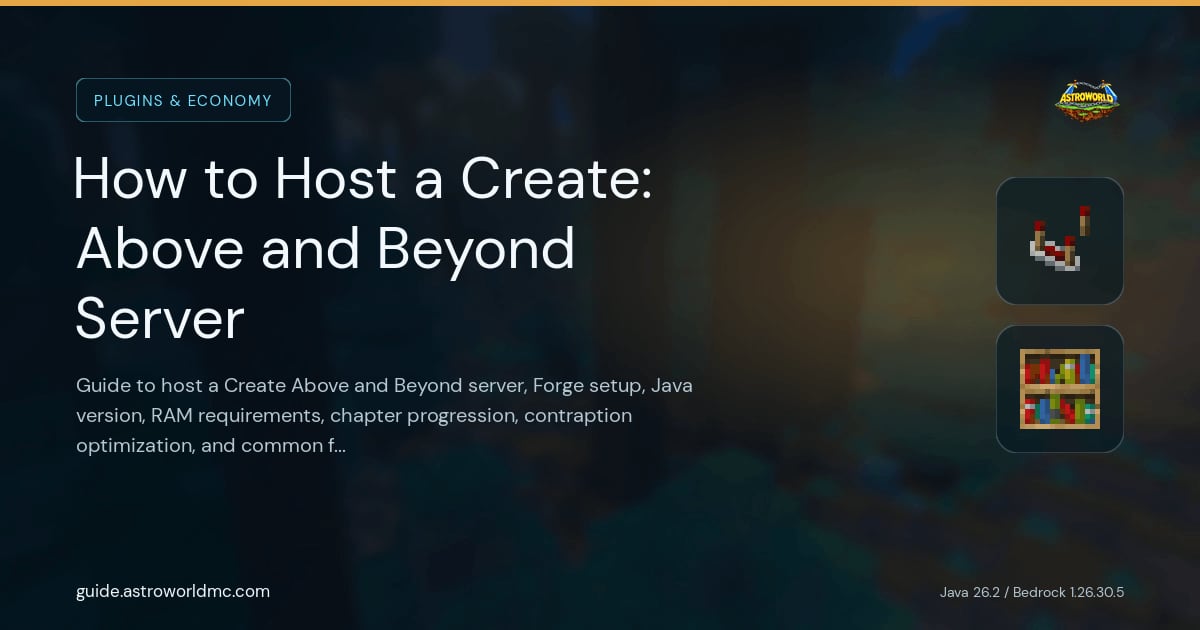 How to Host a Create: Above and Beyond Server: Guide to host a Create Above and Beyond server, Forge setup, Java version, RAM requirements, chapter progression, contraption optimization, and common fixes.