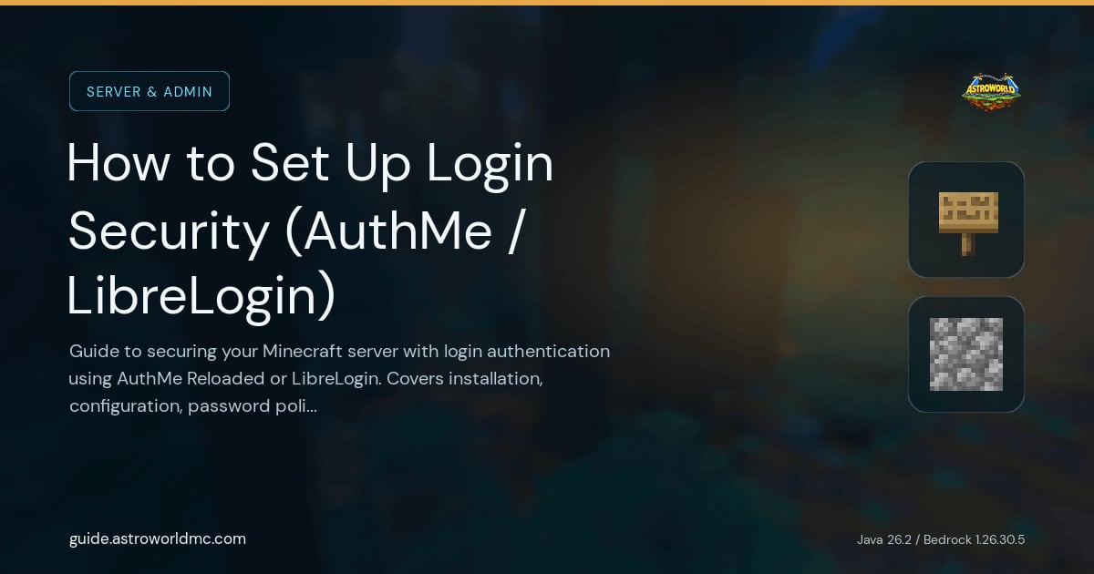 How to Set Up Login Security (AuthMe / LibreLogin): Guide to securing your Minecraft server with login authentication using AuthMe Reloaded or LibreLogin. Covers installation, configuration, password policies, sessions, email recovery, and MySQL backend.