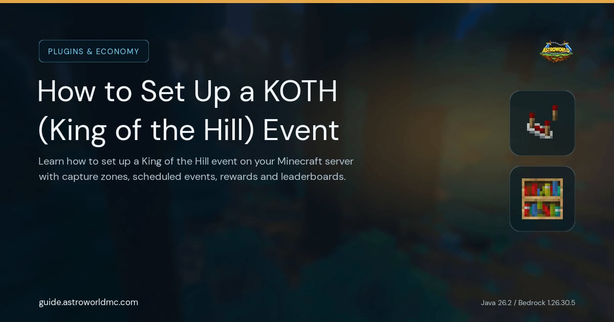 How to Set Up a KOTH (King of the Hill) Event: Learn how to set up a King of the Hill event on your Minecraft server with capture zones, scheduled events, rewards and leaderboards.