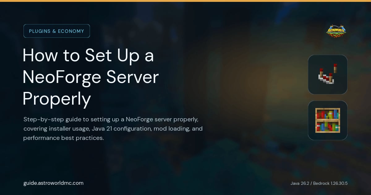 How to Set Up a NeoForge Server Properly: Step-by-step guide to setting up a NeoForge server properly, covering installer usage, Java 21 configuration, mod loading, and performance best practices.