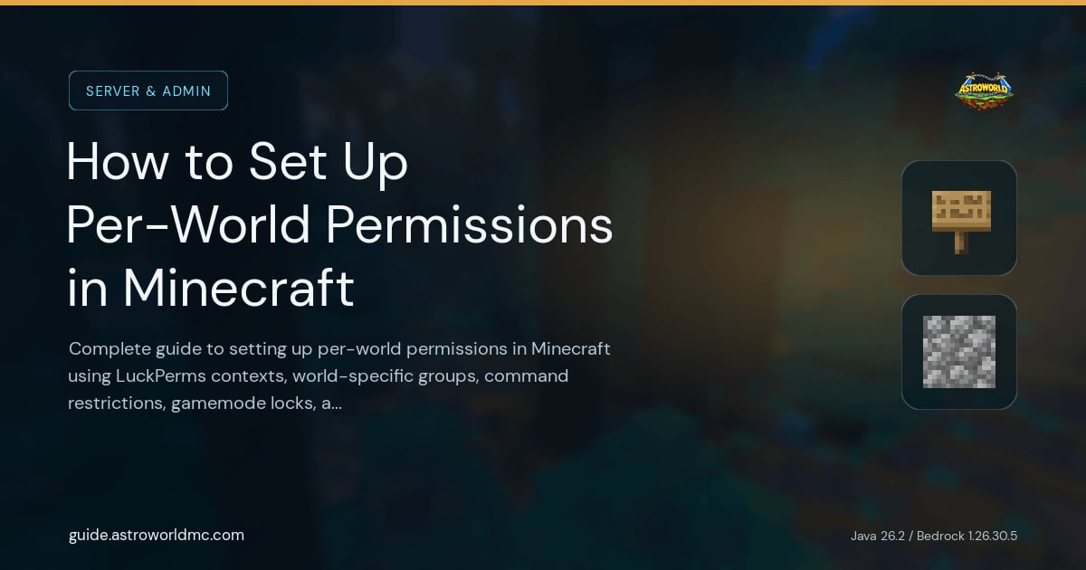 How to Set Up Per-World Permissions in Minecraft: Complete guide to setting up per-world permissions in Minecraft using LuckPerms contexts, world-specific groups, command restrictions, gamemode locks, and multi-world server configuration.