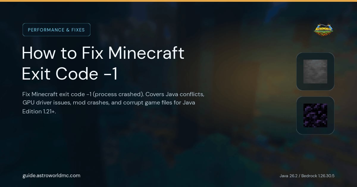 How to Fix Minecraft Exit Code -1: Fix Minecraft exit code -1 (process crashed). Covers Java conflicts, GPU driver issues, mod crashes, and corrupt game files for Java Edition 1.21+.