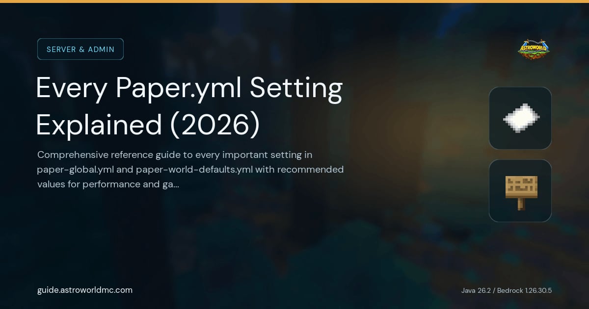 Every Paper.yml Setting Explained (2026): Comprehensive reference guide to every important setting in paper-global.yml and paper-world-defaults.yml with recommended values for performance and gameplay.