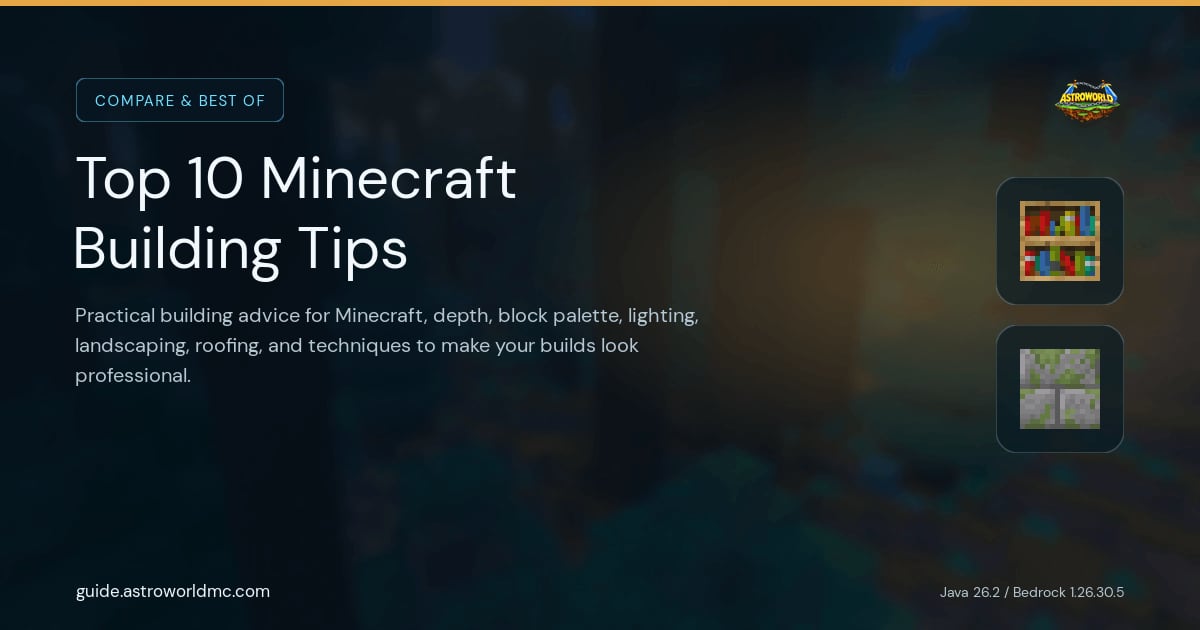 Top 10 Minecraft Building Tips: Practical building advice for Minecraft, depth, block palette, lighting, landscaping, roofing, and techniques to make your builds look professional.